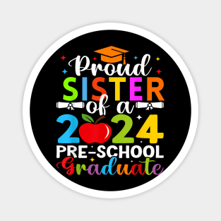 Proud Sister Of 2024 Pre School Graduate Graduation Pre K Magnet